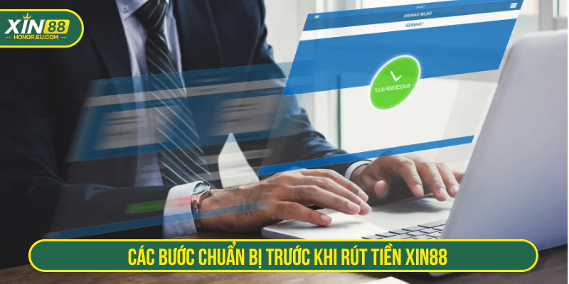 Các bước chuẩn bị trước khi rút tiền XIN88