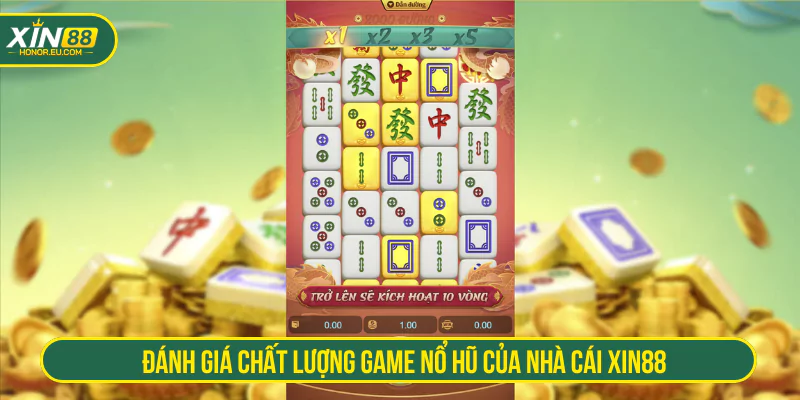 Đánh giá chất lượng game Nổ hũ của nhà cái XIN88