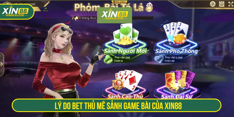 Lý do bet thủ mê sảnh game bài của XIN88