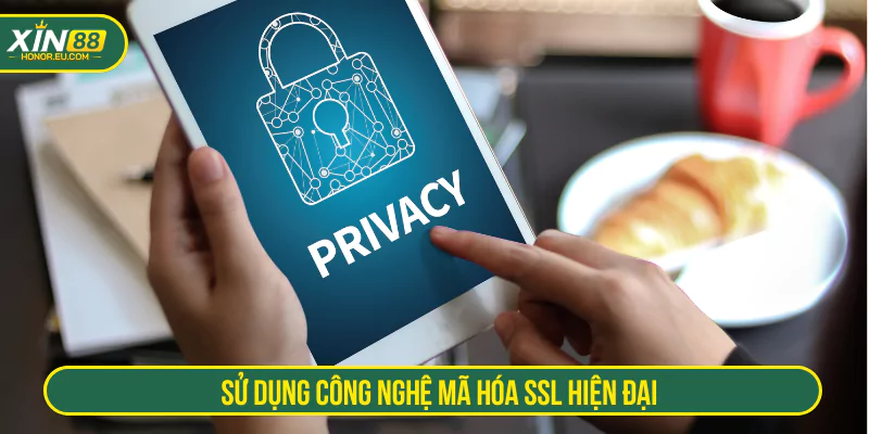 Sử dụng công nghệ mã hóa SSL hiện đại